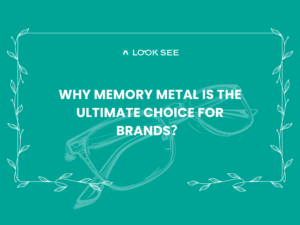Why Memory Metal is the Ultimate Choice for Brands？